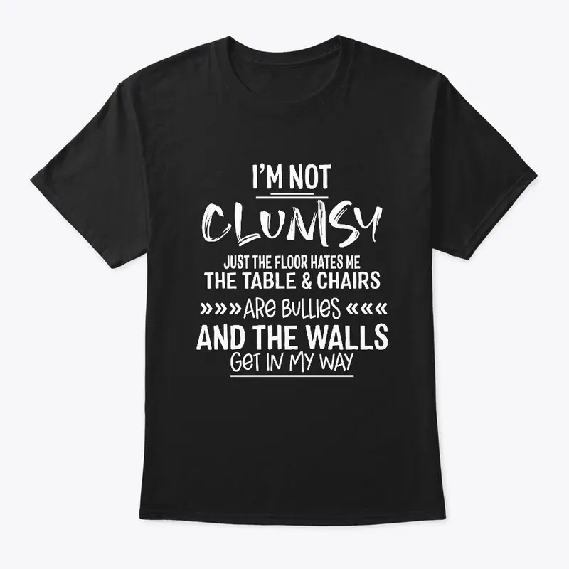 I'm Not Clumsy Funny Sayings