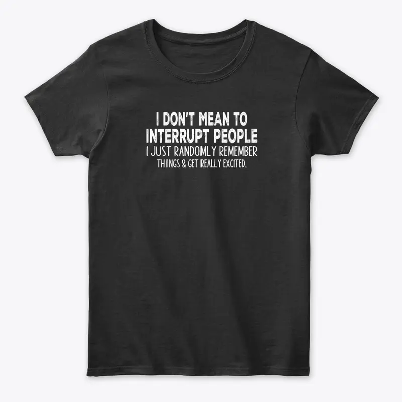 I Don't Mean to Interrupt 