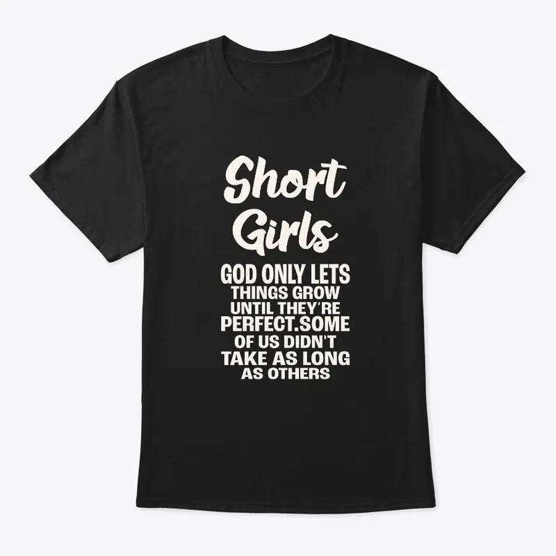 Short Girls God Only Lets Things Grow 