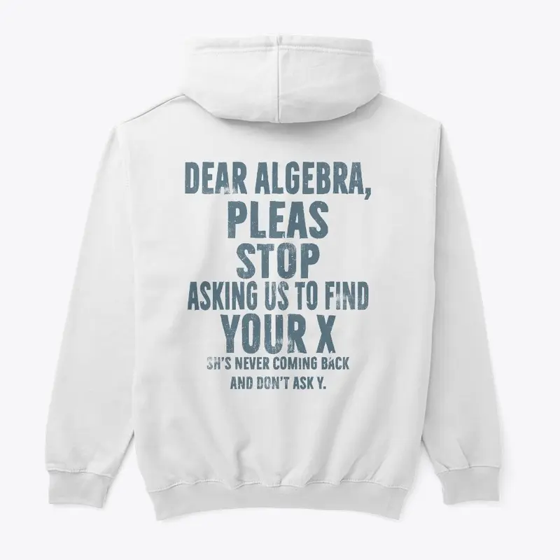 Funny Dear Algebra Stop Asking Me