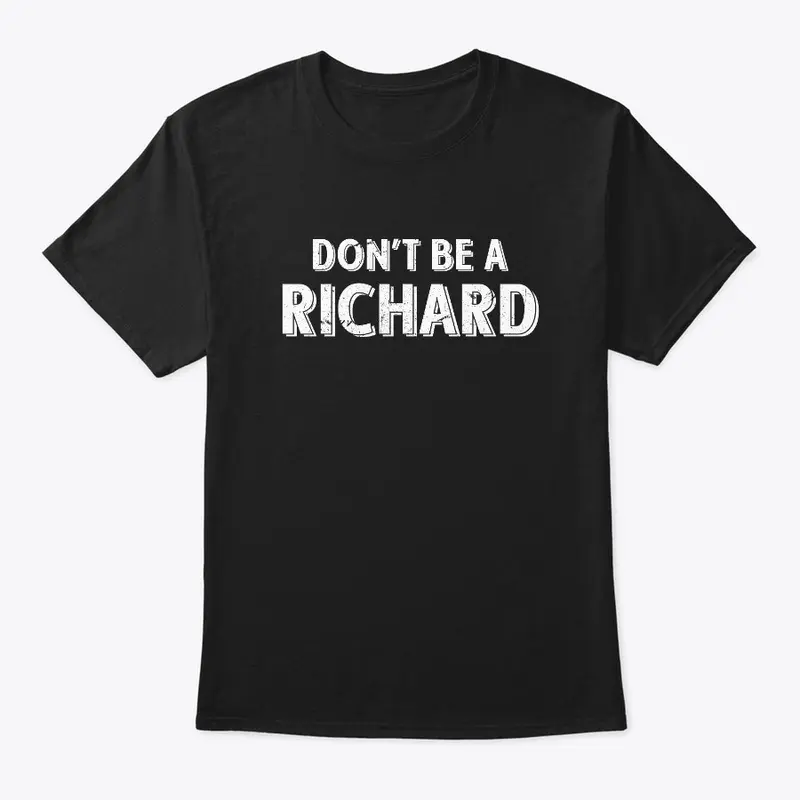 Dont Be A Richard Sarcastic